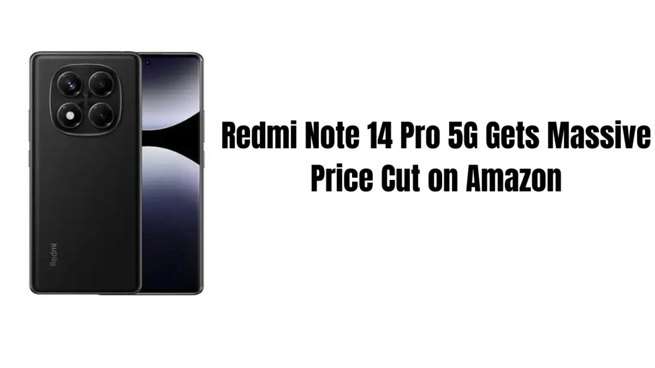 Redmi Note 14 Pro 5G Gets Massive Price Cut on Amazon,